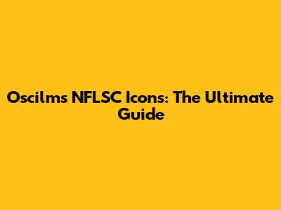 Oscilms NFLSC Icons: The Ultimate Guide