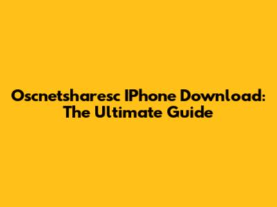 Oscnetsharesc IPhone Download: The Ultimate Guide
