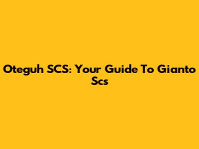 Oteguh SCS: Your Guide To Gianto Scs