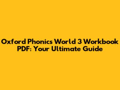 Oxford Phonics World 3 Workbook PDF: Your Ultimate Guide