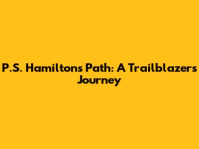 P.S. Hamilton's Path: A Trailblazer's Journey