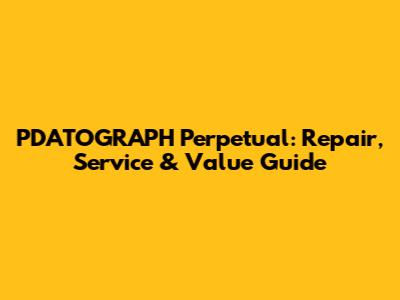 PDATOGRAPH Perpetual: Repair, Service & Value Guide