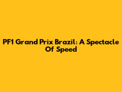 PF1 Grand Prix Brazil: A Spectacle Of Speed