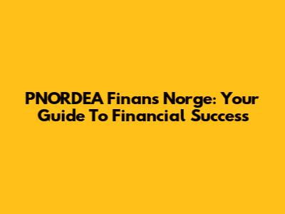 PNORDEA Finans Norge: Your Guide To Financial Success