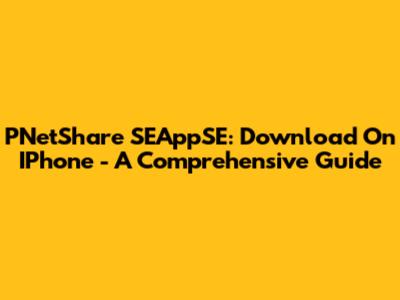 PNetShare SEAppSE: Download On IPhone - A Comprehensive Guide