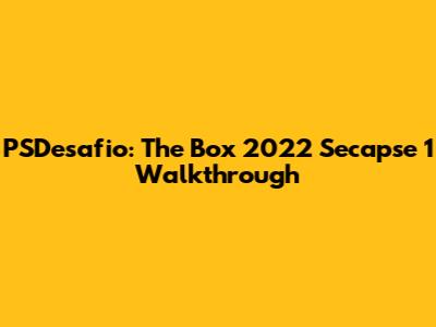 PSDesafio: The Box 2022 Secapse 1 Walkthrough