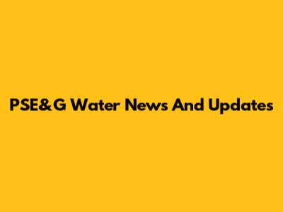 PSE&G Water News And Updates