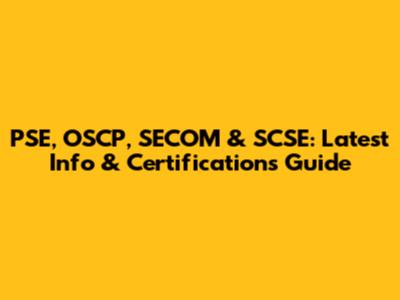 PSE, OSCP, SECOM & SCSE: Latest Info & Certifications Guide