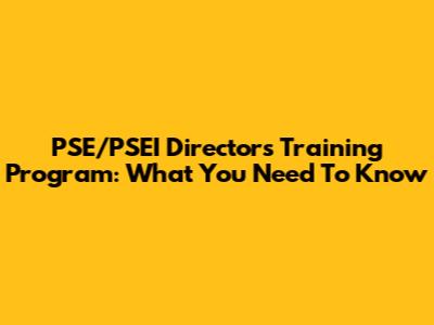 PSE/PSEI Directors' Training Program: What You Need To Know