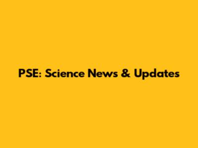 PSE: Science News & Updates