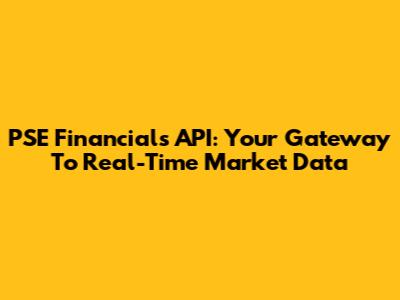 PSE Financials API: Your Gateway To Real-Time Market Data