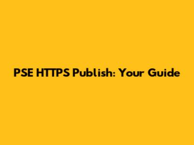 PSE HTTPS Publish: Your Guide