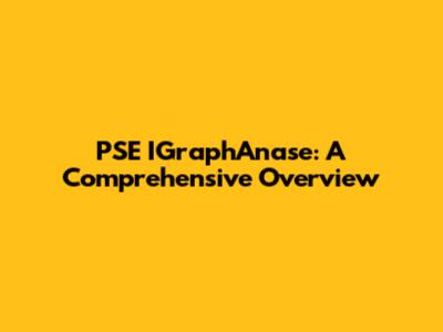 PSE IGraphAnase: A Comprehensive Overview
