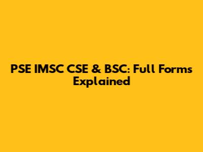 PSE IMSC CSE & BSC: Full Forms Explained