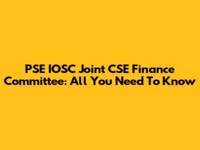 PSE IOSC Joint CSE Finance Committee: All You Need To Know