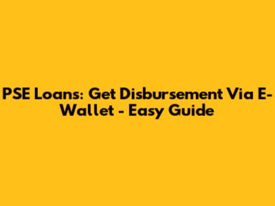 PSE Loans: Get Disbursement Via E-Wallet - Easy Guide