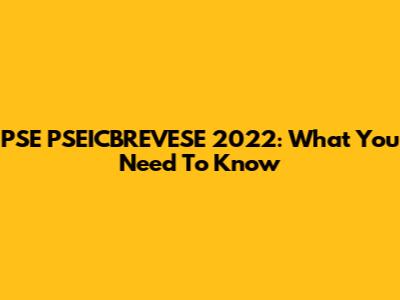 PSE PSEICBREVESE 2022: What You Need To Know