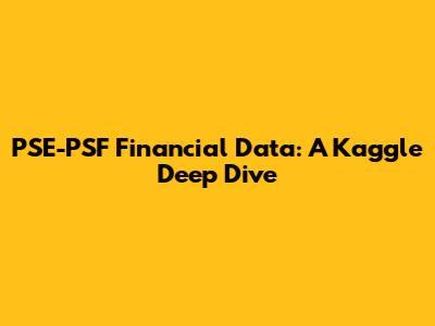 PSE-PSF Financial Data: A Kaggle Deep Dive