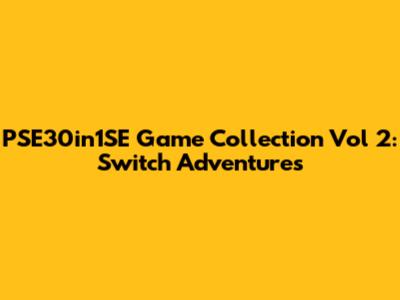 PSE30in1SE Game Collection Vol 2: Switch Adventures