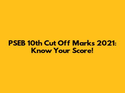 PSEB 10th Cut Off Marks 2021: Know Your Score!