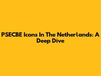 PSECBE Icons In The Netherlands: A Deep Dive