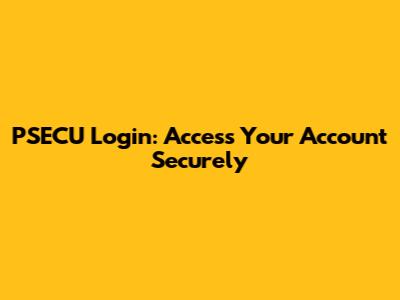 PSECU Login: Access Your Account Securely