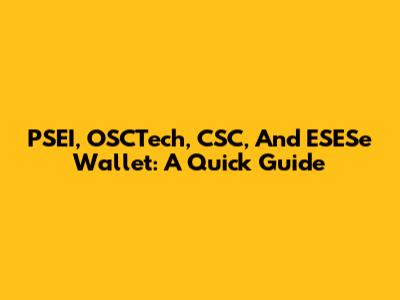 PSEI, OSCTech, CSC, And ESESe Wallet: A Quick Guide
