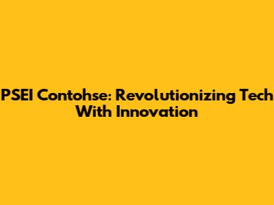 PSEI Contohse: Revolutionizing Tech With Innovation