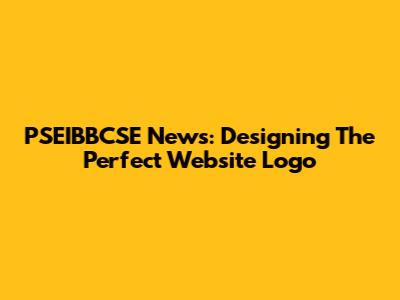 PSEIBBCSE News: Designing The Perfect Website Logo