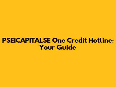 PSEICAPITALSE One Credit Hotline: Your Guide