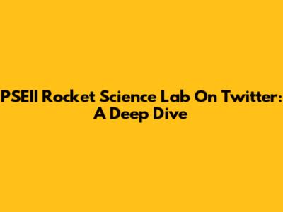 PSEII Rocket Science Lab On Twitter: A Deep Dive