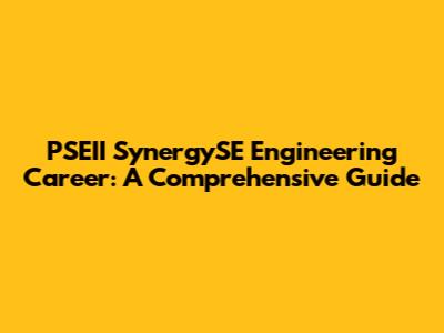 PSEII SynergySE Engineering Career: A Comprehensive Guide
