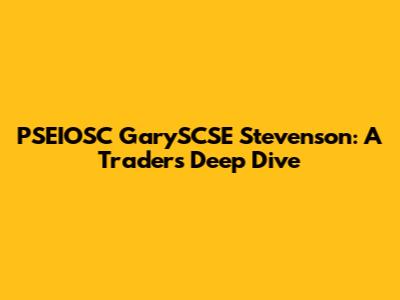 PSEIOSC GarySCSE Stevenson: A Trader's Deep Dive