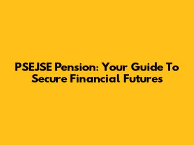 PSEJSE Pension: Your Guide To Secure Financial Futures