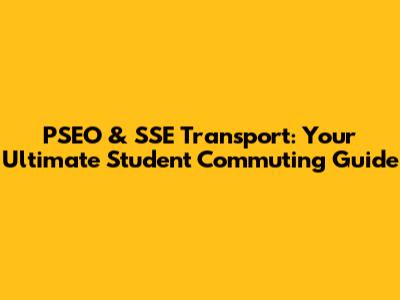 PSEO & SSE Transport: Your Ultimate Student Commuting Guide