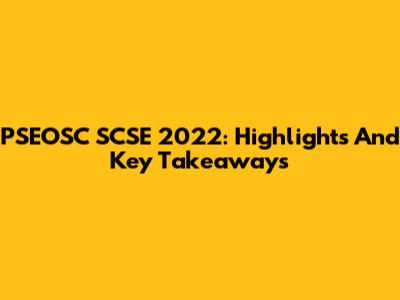 PSEOSC SCSE 2022: Highlights And Key Takeaways