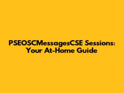 PSEOSCMessagesCSE Sessions: Your At-Home Guide