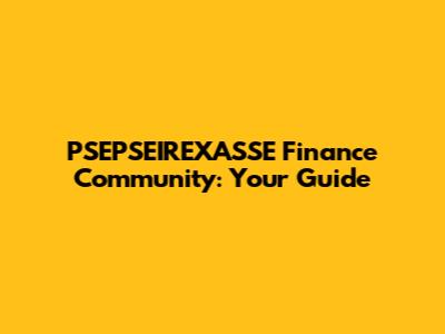 PSEPSEIREXASSE Finance Community: Your Guide