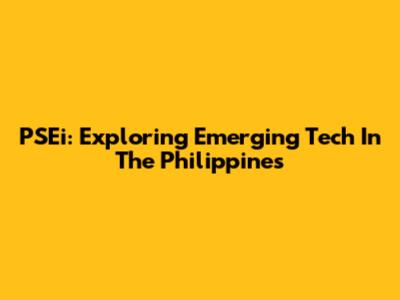 PSEi: Exploring Emerging Tech In The Philippines