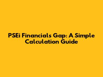 PSEi Financials Gap: A Simple Calculation Guide