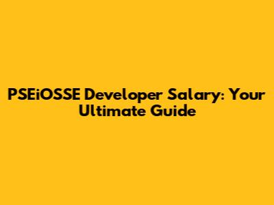 PSEiOSSE Developer Salary: Your Ultimate Guide