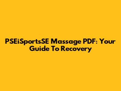 PSEiSportsSE Massage PDF: Your Guide To Recovery