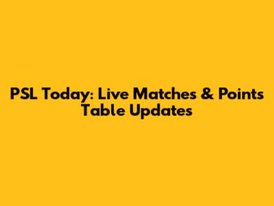 PSL Today: Live Matches & Points Table Updates