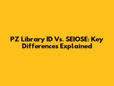 PZ Library ID Vs. SEIOSE: Key Differences Explained