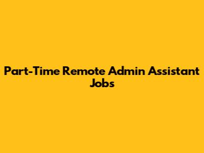 Part-Time Remote Admin Assistant Jobs