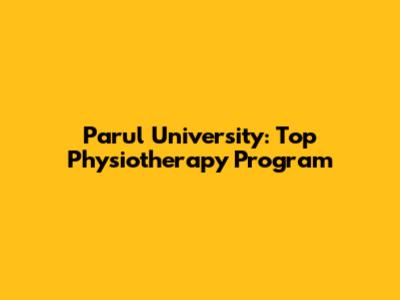 Parul University: Top Physiotherapy Program