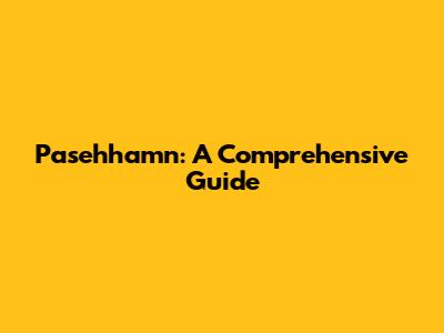 Pasehhamn: A Comprehensive Guide