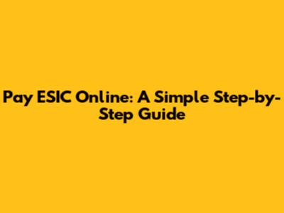 Pay ESIC Online: A Simple Step-by-Step Guide