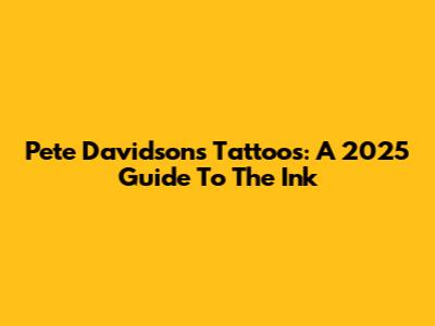 Pete Davidson's Tattoos: A 2025 Guide To The Ink