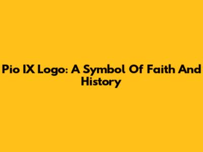 Pio IX Logo: A Symbol Of Faith And History